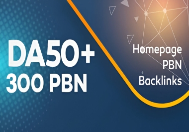 300 Powerful & Permanent DA50+ PBNs SEO Homepage Backlinks