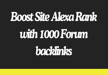 Boost Site Alexa Rank with 1000 Forum backlinks