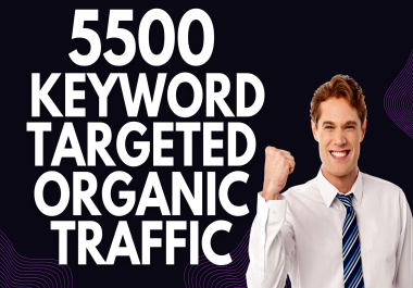 Get 5500 Keyword Targeted Organic visitor from Google for Your Business