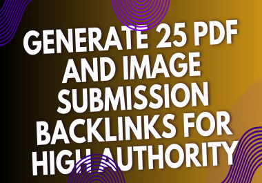 Generate 25 PDF and Image Submission Backlinks for High Authority