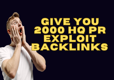 Give you 2000 HQ PR Exploit backlinks