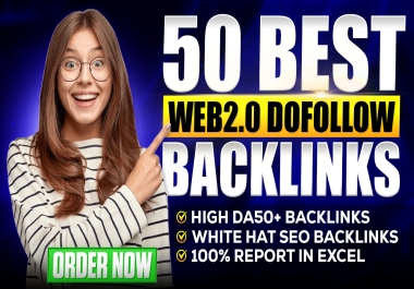 Get 50 High Quality Web 2.0 Dofollow Backlinks on High DA50+ Backlinks