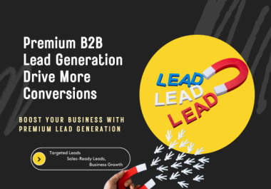 I Will Generate 50 High-Quality,  Targeted and Verified Leads to Boost Your Business