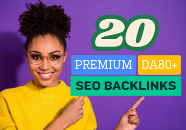 20 DA80 Plus Dofollow Hand-Made SEO Backlinks