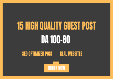 I will write and Publish 15 High Quality Guest Posts DA 80+