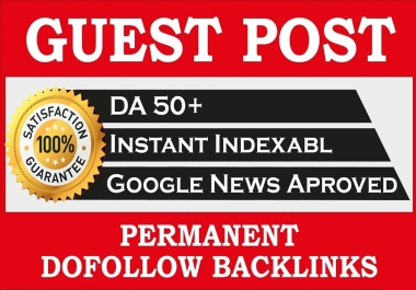 Write & Publish 5 Guest Posts on DA 50+ Google News Approved Site Dofollow links
