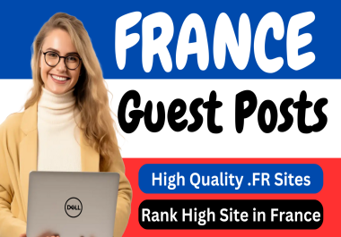 I will build 10 French guest posts backlinks from high quality France. FR sites