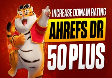 Increase Domain Rating Ahrefs DR 50 Using High Authority SEO Backlinks