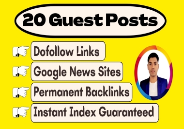 20 Premium Guest Posts and Guest Posting on DA or DR 50 plus Google News Approved Site