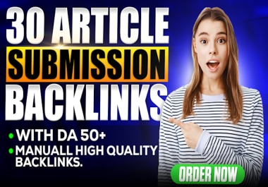 I will provide article submission to 50 high da pa sites