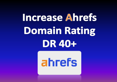 Increase dr 40 ahrefs domain rating