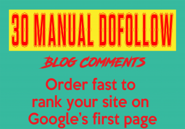 30 manual dofollow blog comments with high DA PA