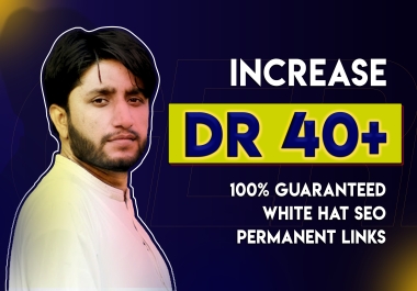 Increase Your Domain Rating Ahref DR 40+ Achieve DR 40+ White Hat SEO