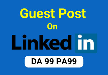 Write and publish a Guest post on LinkedIn. com with Juicy Backlink and Indexed