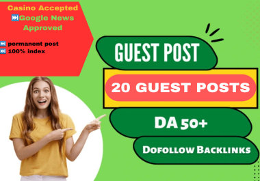 write and publish 20 Guest Posts On DA 50+ Websites with dofollow Backlinks