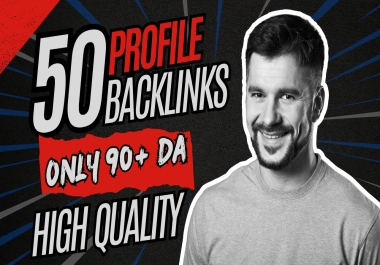 Only 90+ DA 50 Profile Backlinks Creation from High Authority sites