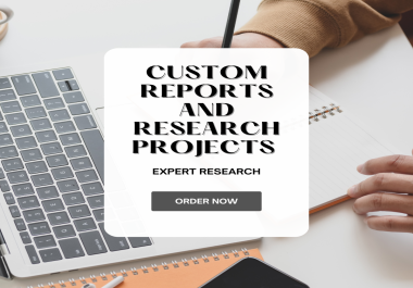 Expert Research Custom Reports and Research Projects Tailored to Your Needs