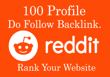 100 Reddit Dofollow Profile Backlinks Fast Google Indexing.