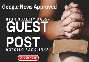 I will do DA 55+ high authority 12 google news approved guest post dofollow backlinks