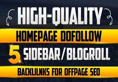 High-Quality Homepage Dofollow 5 Sidebar/Blogroll Backlilnks For Offpage SEO