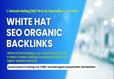 5 White Hat SEO Organic Backlinks Domain Rating DR 70 to 93,  Real Millions of Traffic