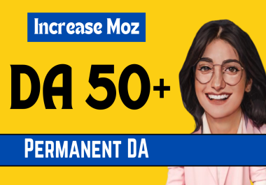 Increase MOZ DA 30,  50 DA Not possible Currently with Guranteed Permanent Domain Authority By MOZ