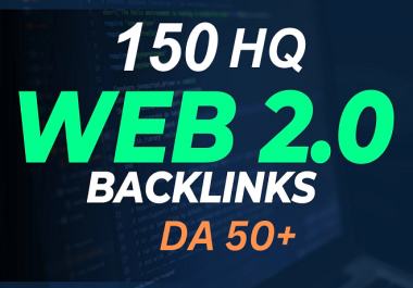 I will create 150 Powerful Web 2.0 Backlinks On Da 50-95 Sites