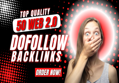 Provide 50 Good Domain Authority Web2.0 Blog Backlinks for Your websites