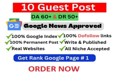 I Write 10 Dofollow Guest Posts on DA 60+ and DR 50+ google news approved websites