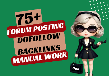 Create 75+ High Authority Dofollow Forum Posting Backlinks to Boost Website Traffic