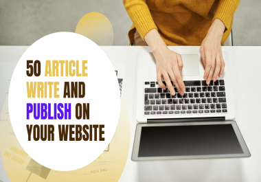 50 Unique article writing and do publish on your website