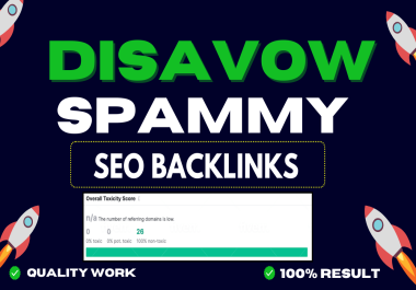 I will disavow bad backlinks,  spammy and toxic links