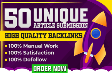 Create 50 Unique Article Submission Backlinks DA 50 To 90 For Google Rank