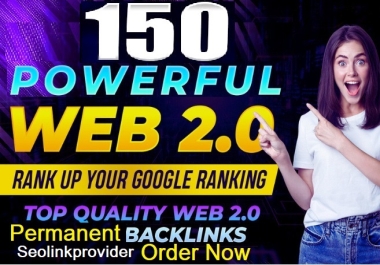 150 Web 2.0 Permanent Backlinks High DR DA Improve Your Websites Ranking