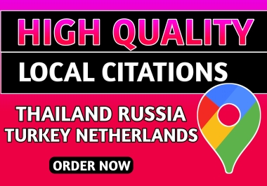 I will manually build 40 live local citations for thailand,  turkey,  netherlands,  russia