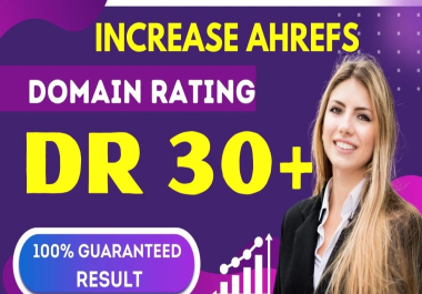 increase ahrefs domain rating DR 30 plus fast
