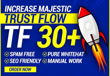 I Will Increase TF 30+ Majestic Trust Flow,  Majestic TF 30 plus