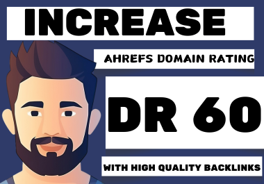 Boost ahrefs domain rating DR 60 with high quality seo backlinks