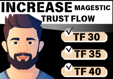I will increase majestic trust flow up to 30 plus