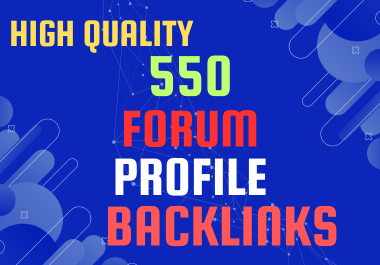 550 Forum profile backlinks for your website ranking