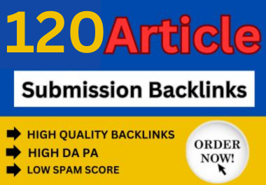 Make 120 High quality article submissions Dofollow and parmanent backlinks