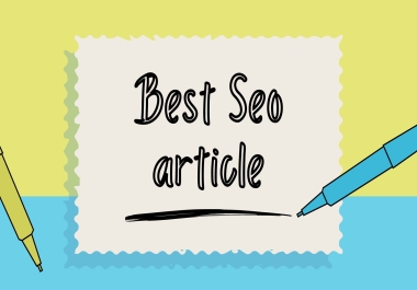 I will create a unique, best seo article for you