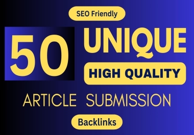 50 Exclusive Article Submissions on High-Authority Dofollow Backlinks