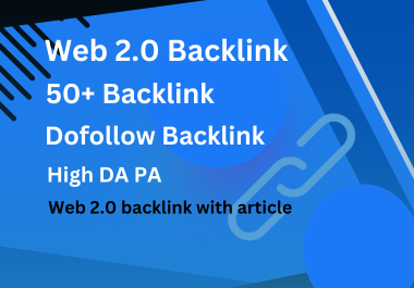 I will do 50+ web 2.0 backlink with high DA PA top rank backlink for your website