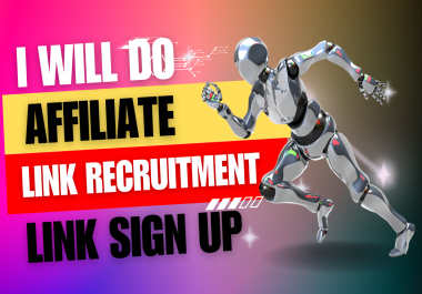 I will do affiliate link sign up,  Affiliate marketing,  Affiliate recruitment