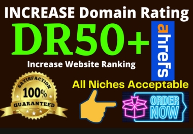 Boost Your Website's Domin Rating Get a Ahrefs DR 50+ Increase