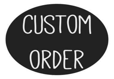 A Custum Order for my Custumers