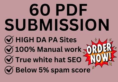 I will provide 60 PDF submissions to HIGH DA PA documents sharing sites