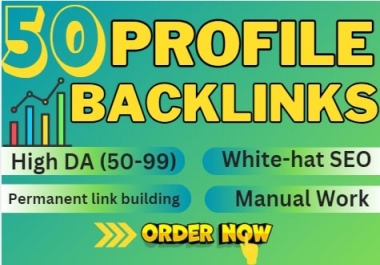 I Will Provide 50 High-Quality SEO Profile Backlinks From High DA sites