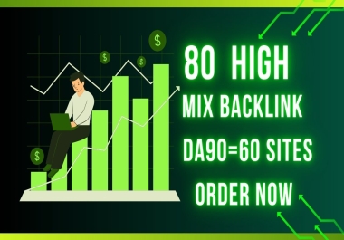 80 High Dofollow Mix Backlinks From Da 60 to 90 Sites